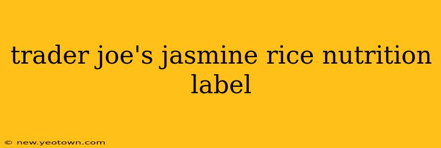 trader joe's jasmine rice nutrition label