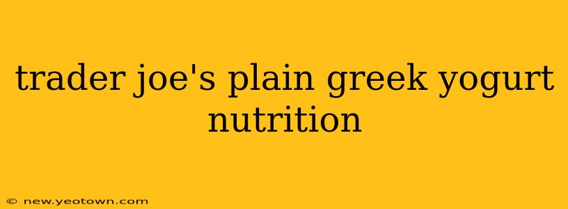 trader joe's plain greek yogurt nutrition