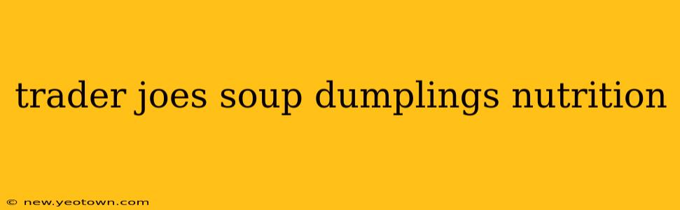 trader joes soup dumplings nutrition