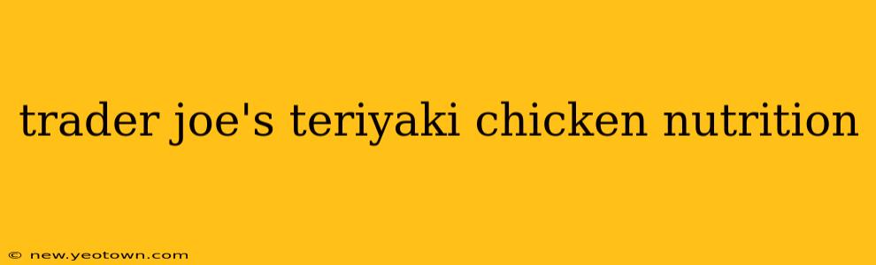 trader joe's teriyaki chicken nutrition