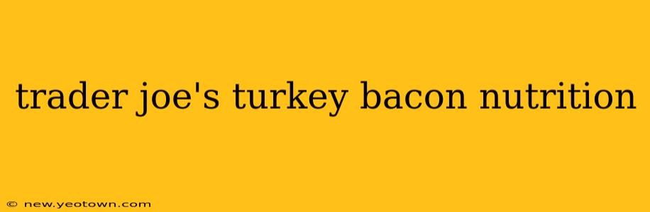 trader joe's turkey bacon nutrition