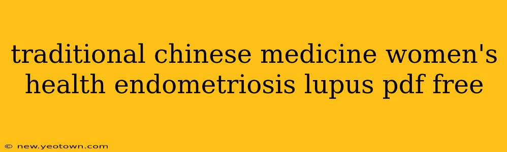 traditional chinese medicine women's health endometriosis lupus pdf free
