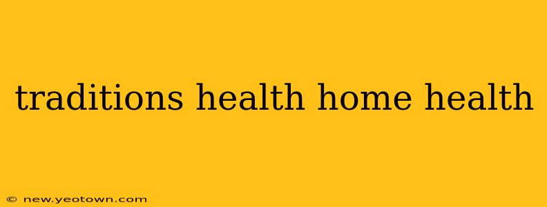 traditions health home health