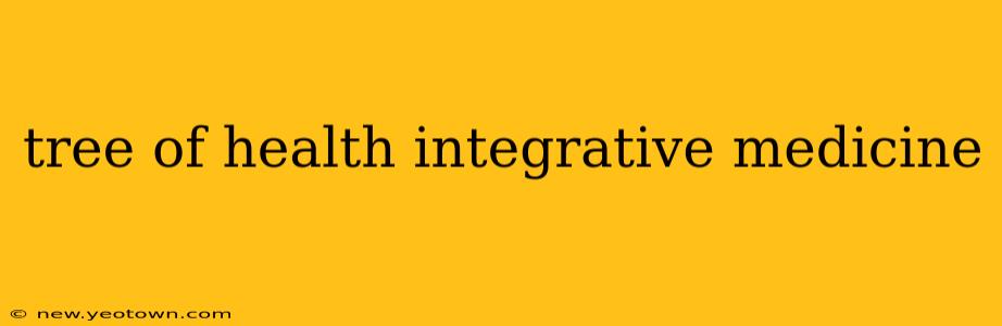tree of health integrative medicine