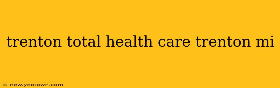 trenton total health care trenton mi