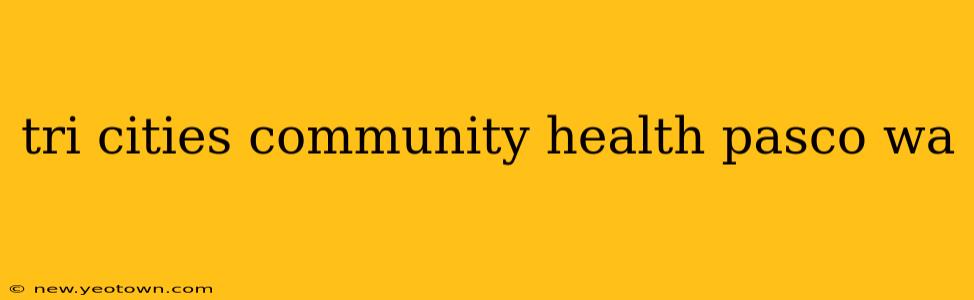tri cities community health pasco wa
