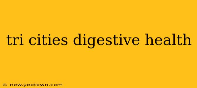 tri cities digestive health