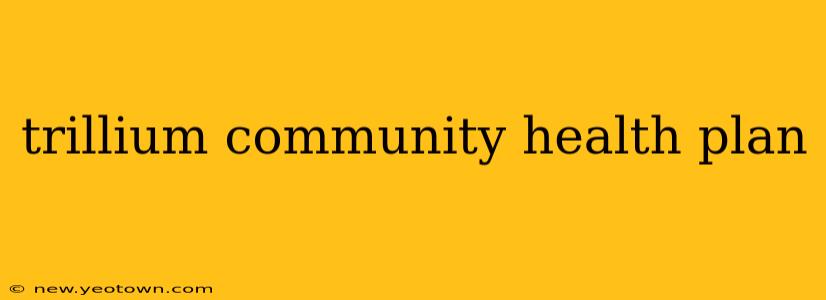 trillium community health plan