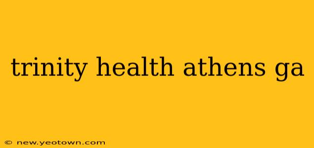 trinity health athens ga
