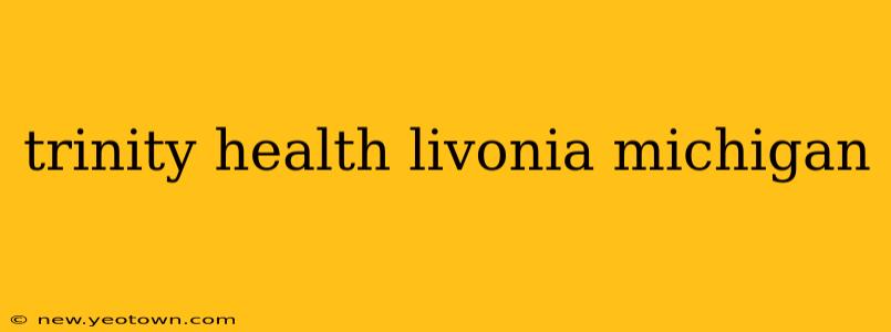 trinity health livonia michigan