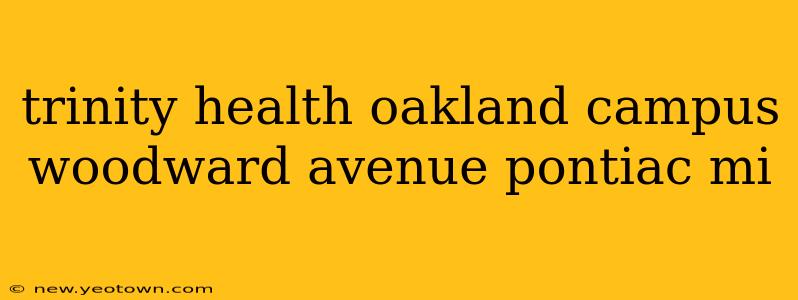 trinity health oakland campus woodward avenue pontiac mi