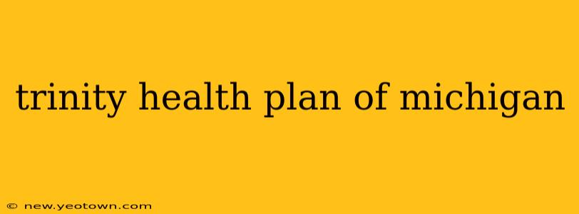 trinity health plan of michigan