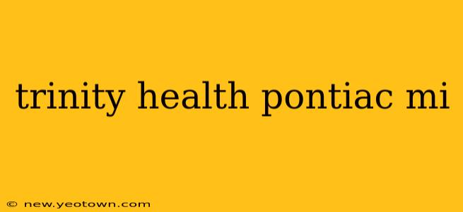 trinity health pontiac mi