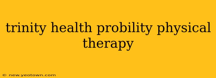 trinity health probility physical therapy