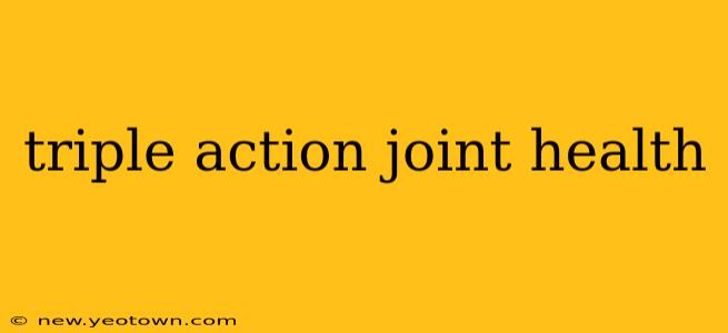 triple action joint health