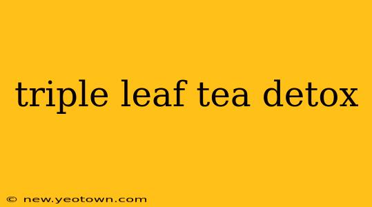 triple leaf tea detox