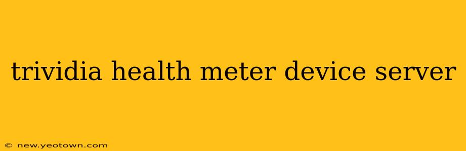 trividia health meter device server