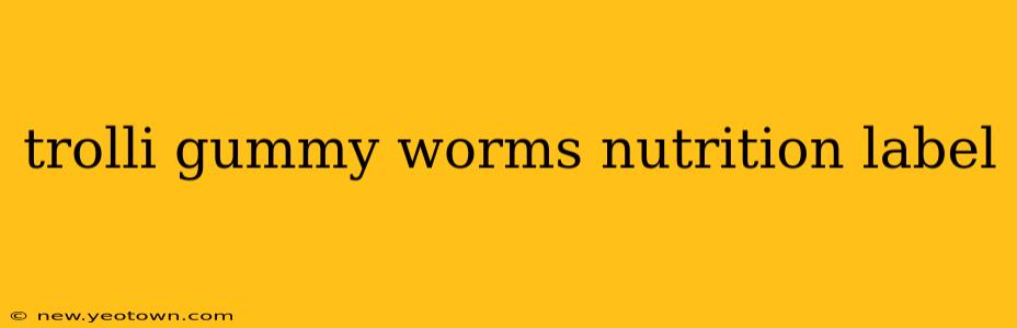 trolli gummy worms nutrition label