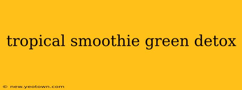 tropical smoothie green detox
