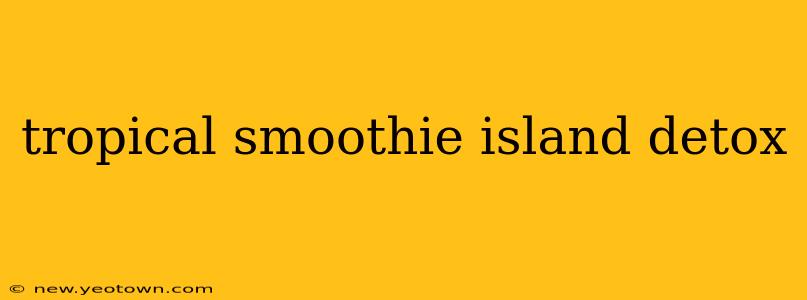 tropical smoothie island detox