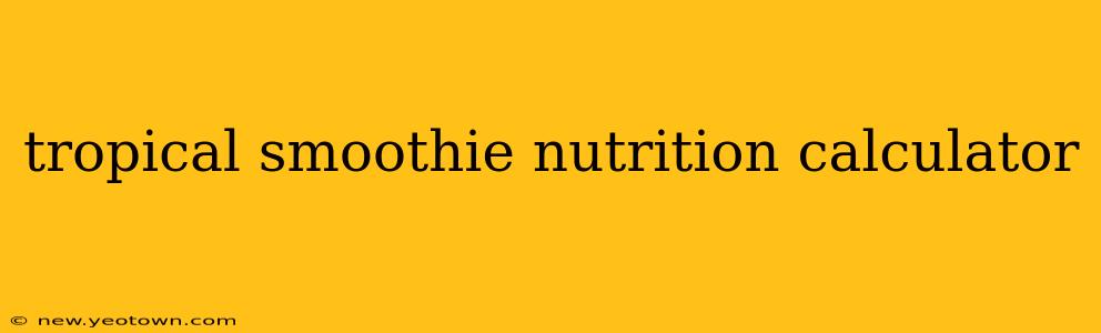 tropical smoothie nutrition calculator
