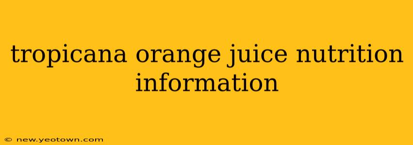 tropicana orange juice nutrition information