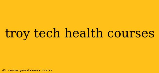 troy tech health courses
