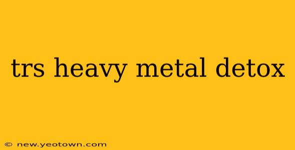 trs heavy metal detox