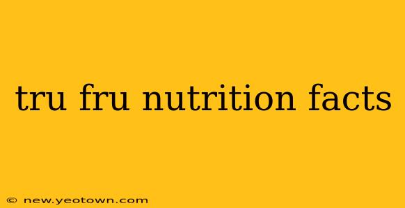 tru fru nutrition facts