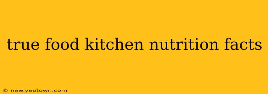 true food kitchen nutrition facts
