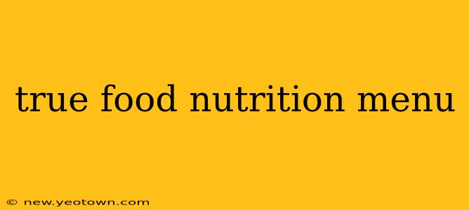 true food nutrition menu
