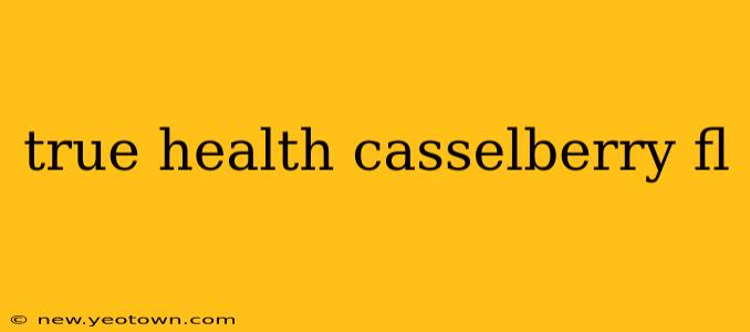 true health casselberry fl