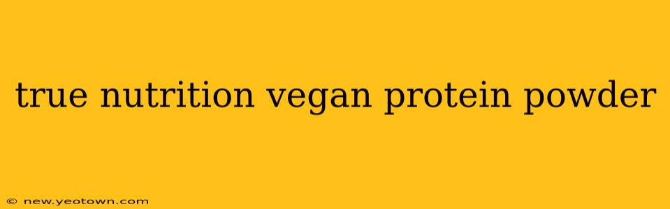 true nutrition vegan protein powder