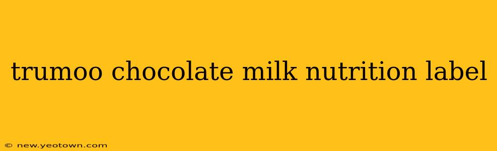 trumoo chocolate milk nutrition label
