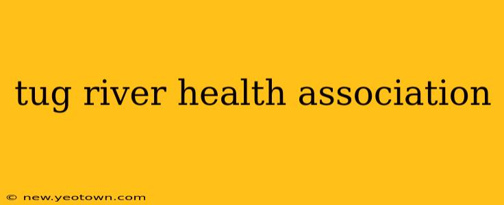 tug river health association