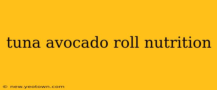 tuna avocado roll nutrition