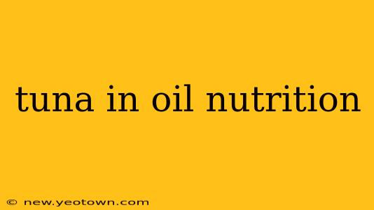 tuna in oil nutrition