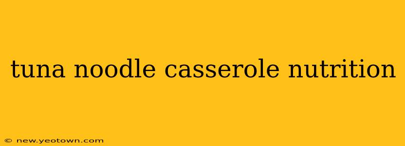 tuna noodle casserole nutrition