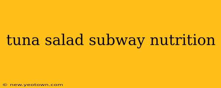 tuna salad subway nutrition