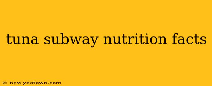 tuna subway nutrition facts