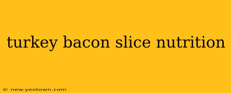 turkey bacon slice nutrition