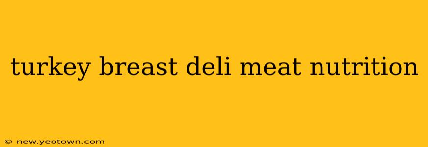 turkey breast deli meat nutrition