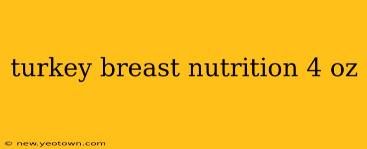 turkey breast nutrition 4 oz