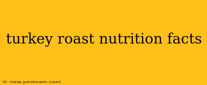 turkey roast nutrition facts
