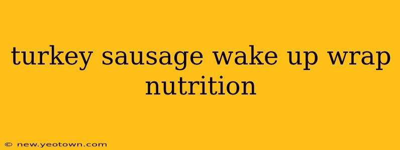 turkey sausage wake up wrap nutrition