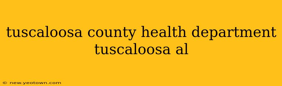 tuscaloosa county health department tuscaloosa al