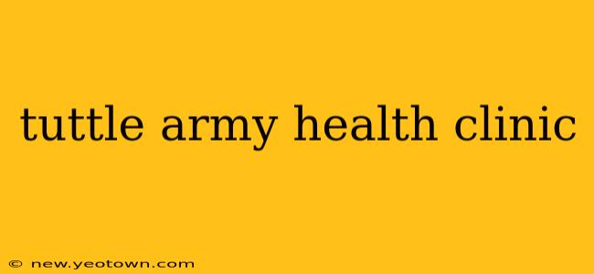 tuttle army health clinic
