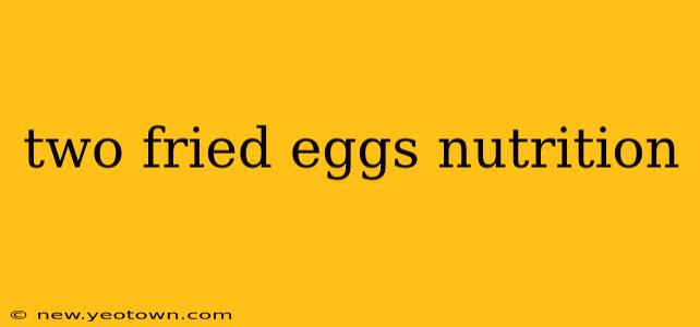 two fried eggs nutrition