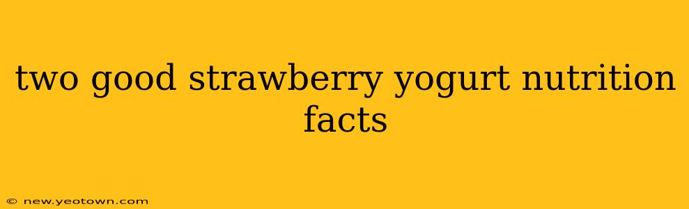 two good strawberry yogurt nutrition facts
