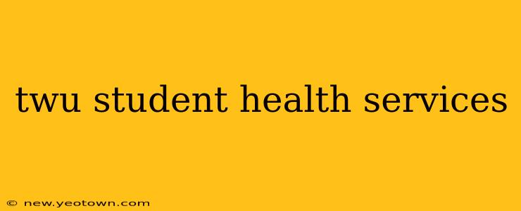 twu student health services